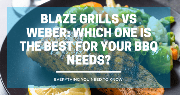 Blaze Grills vs Weber