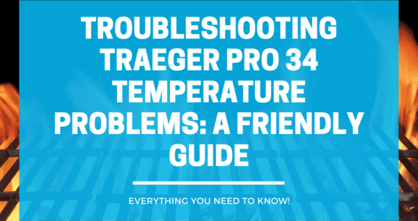 Traeger Pro 34 Temperature Problems