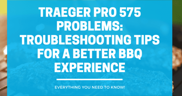 Traeger Pro 575 Problems