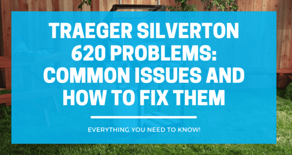 Traeger Silverton 620 Problems