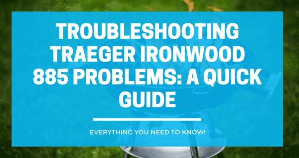 Troubleshooting Traeger Ironwood 885 Problems