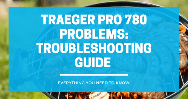 traeger pro 780 problems