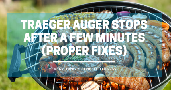 Traeger Auger Stops After a Few Minutes